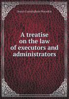 A Treatise on the Law of Executors and Administrators 1017076669 Book Cover