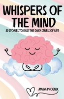 Whispers of the Mind: 30 Stories for Stress Relief, Mindful Thinking, and Compassion B0FN4SY6QR Book Cover