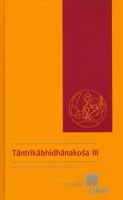 Tantrikabhidhanakosa III: Dictionnaire Des Termes Techniques de La Litterature Hindoue Tantrique / A Dictionary of Technical Terms from Hindu Tantric Literature / Worterbuch Zur Terminologie Hinduisti 3700173377 Book Cover