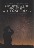 Stephen James O'Meara's Observing the Night Sky with Binoculars: A Simple Guide to the Heavens 0521721709 Book Cover