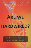 Are We Hardwired?: The Role of Genes in Human Behavior 0195138260 Book Cover