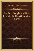The Early Temple And Great Pyramid Builders Of Ancient Egypt 141796961X Book Cover
