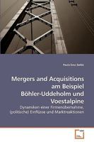 Mergers and Acquisitions am Beispiel Böhler-Uddeholm und Voestalpine: Dynamiken einer Firmenübernahme, (politische) Einflüsse und Marktreaktionen 3639257332 Book Cover