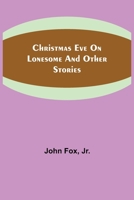Christmas Eve on Lonesome and Other Stories 1449901522 Book Cover