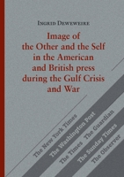 Image of the Other and the Self in the American and British press during the Gulf Crisis and War 3757819640 Book Cover
