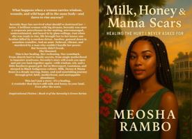 Milk, Honey & Mama Scars: Healing the Hurt I Never Asked For (Serenity's Grove) B0FJL43XM8 Book Cover