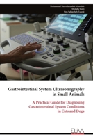 Gastrointestinal System Ultrasonography in Small Animals: A Practical Guide for Diagnosing Gastrointestinal System Conditions in Cats and Dogs 9999330002 Book Cover