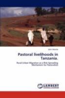 Pastoral livelihoods in Tanzania.: Rural-Urban Migration as a Risk Spreading Mechanism for Pastoralists 3847303287 Book Cover