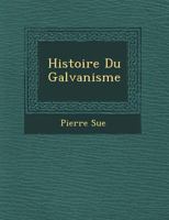 Histoire Du Galvanisme 1249933250 Book Cover