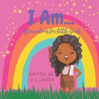 I Am...: Affirmations For Little Girls B09XSZNQ85 Book Cover