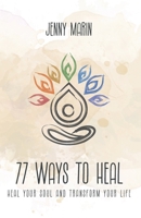 77 Ways to Heal: Heal your soul and transform your life B0F89WQMBX Book Cover