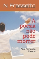 A poesia não pode morrer: Para Fernando Pessoa (Portuguese Edition) B08JDTP8PH Book Cover