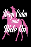 Keep Calm And Ride On: Funny Horses Lover Journal - 6x 9 120 Blank Lined Pages Diary Notebook - Cute Gift Idea For Girl Horse Riders 169107196X Book Cover