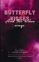 Butterfly Kisses & The Broken Wings 1807159485 Book Cover