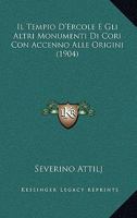 Il Tempio D'Ercole E Gli Altri Monumenti Di Cori Con Accenno Alle Origini (1904) 1120409063 Book Cover