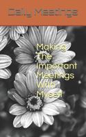 Making The Important Meetings With Myself: Daily Meetings 1797846868 Book Cover