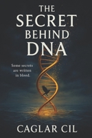 The Secret Behind DNA B0F3W5R8XH Book Cover