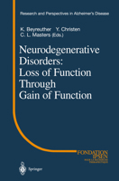 Neurodegenerative Disorders: Loss of Function Through Gain of Function (Research and Perspectives in Alzheimer's Disease) 3540412182 Book Cover