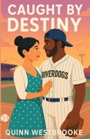 Caught By Destiny: Westbrooke Falls Riverdogs 1257807404 Book Cover