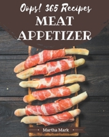 Oops! 365 Meat Appetizer Recipes: More Than a Meat Appetizer Cookbook B08P27C3KF Book Cover