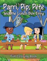 Parri, Pip, Pete and the Lunch Box Envy Fun Coloring Book 1985247011 Book Cover