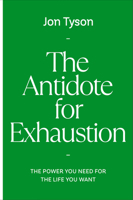 The Antidote for Exhaustion: The Power You Need for the Life You Want B0GYNF3JRG Book Cover