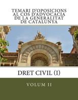 Temari d'Oposicions Al Cos d'Advocacia de la Generalitat de Catalunya: Volum II: Dret Civil (I) 1540538249 Book Cover