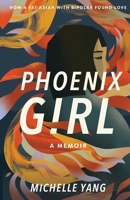 Phoenix Girl: A Memoir 1956697330 Book Cover
