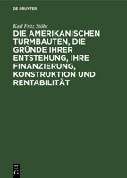 Die amerikanischen Turmbauten, die Gründe ihrer Entstehung, ihre Finanzierung, Konstruktion und Rentabilität (German Edition) B00NHL3CL8 Book Cover