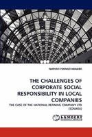 THE CHALLENGES OF CORPORATE SOCIAL RESPONSIBILITY IN LOCAL COMPANIES: THE CASE OF THE NATIONAL REFINING COMPANY LTD 3844300716 Book Cover