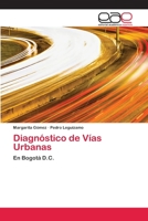 Diagnóstico de Vías Urbanas: En Bogotá D.C. 6202971320 Book Cover