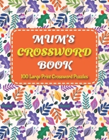 Mums Crosswords Book: Amazing Large Print Brain Game Puzzles Book For Puzzle Lovers Women Mums With Supply Of 100 Puzzles And Solutions B0932CSN73 Book Cover
