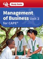 Management of Business CAPE Unit 2 CXC: A Caribbean Examinations Council (Caribbean Examinations Council Study Guide) 1408520982 Book Cover