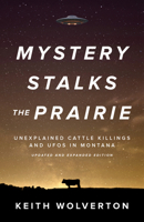 Mystery Stalks the Prairie: Unexplained Cattle Killings and UFOs in Montana 1606391224 Book Cover