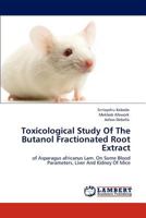Toxicological Study Of The Butanol Fractionated Root Extract: of Asparagus africanus Lam. On Some Blood Parameters, Liver And Kidney Of Mice 3847325051 Book Cover