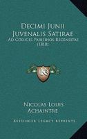 Decimi Junii Juvenalis Satirae: Ad Codices Parisinos Recensitae (1810) 1161048022 Book Cover