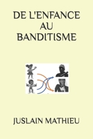 de l'Enfance Au Banditisme 9997099168 Book Cover