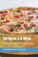 Del Horno a la Mesa: El Arte de Hacer Pizzas en Casa B0C2RF568Q Book Cover