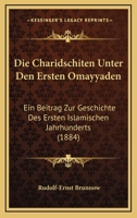 Die Charidschiten Unter Den Ersten Omayyaden: Ein Beitrag Zur Geschichte Des Ersten Islamischen Jahrhunderts (1884) 1161223681 Book Cover