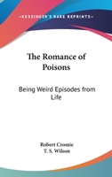 The Romance of Poisons: Being Weird Episodes from Life 0766191141 Book Cover