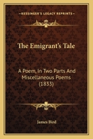 The Emigrant's Tale: A Poem; and Miscellaneous Poems 1241090998 Book Cover