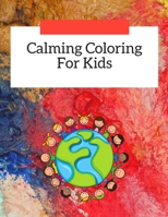 Calming Coloring For Kids: Stress Relief Coloring For Children B08NDR19P3 Book Cover