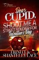 Dear Cupid, Shoot Me A Street Soldier For Valentine's Day B09XZJYG8R Book Cover