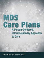 MDS Care Plans: A Person-Oriented and Interdisciplinary Approach to Care 1556458991 Book Cover