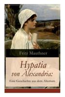 Hypatia Von Alexandria: Eine Geschichte Aus Dem Altertum (Vollst�ndige Ausgabe) 8026860586 Book Cover
