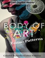 Body Of Art: Tattoo Patterns Colorful Butterflies Tattoo Patterns 1724991752 Book Cover