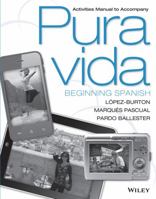 Activities Manual to Accompany Pura Vida: Beginning Spanish 1118514742 Book Cover