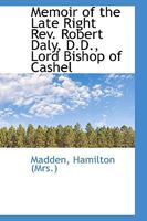 Memoir Of The Late Right Reverend Robert Daly, Lord Bishop Of Cashel 0548706239 Book Cover