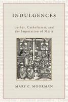 Indulgences: Luther, Catholicism, and the Imputation of Merit 1945125160 Book Cover