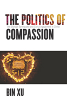 The Politics of Compassion: The Sichuan Earthquake and Civic Engagement in China 1503603369 Book Cover